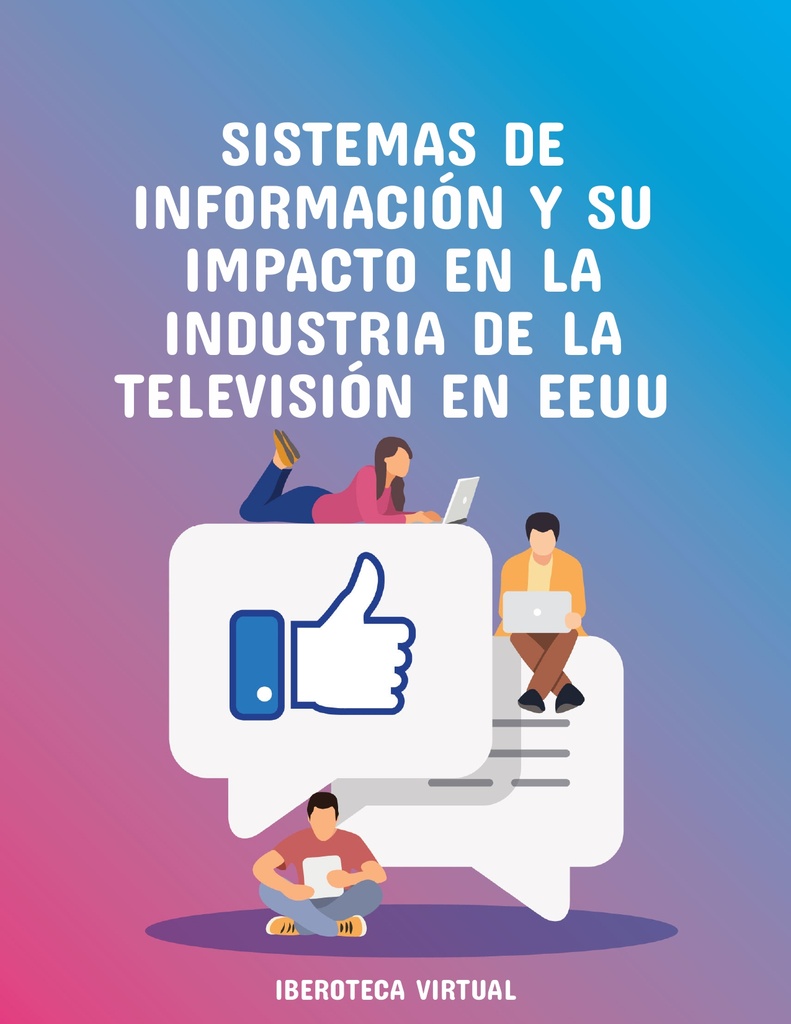 SISTEMAS DE INFORMACIÓN Y SU IMPACTO EN LA INDUSTRIA DE LA TELEVISIÓN EN EEUU
