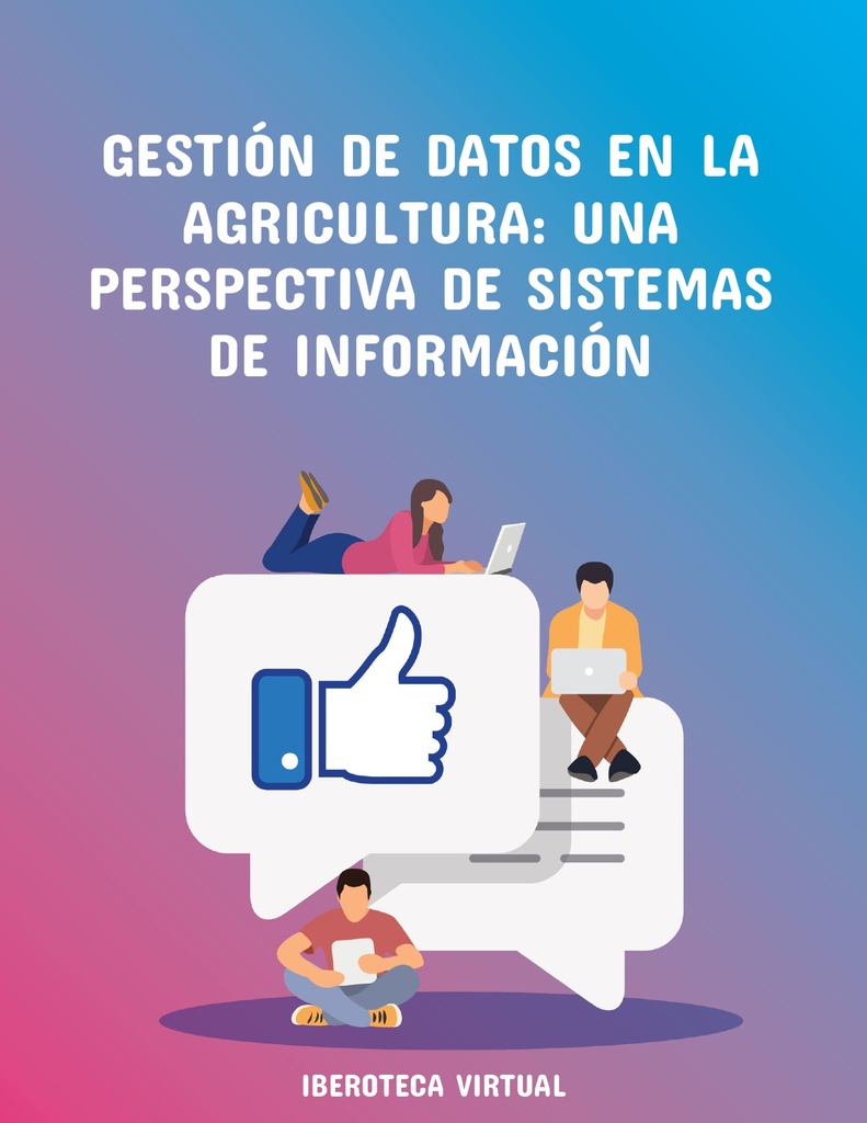 GESTIÓN DE DATOS EN LA AGRICULTURA: UNA PERSPECTIVA DE SISTEMAS DE INFORMACIÓN