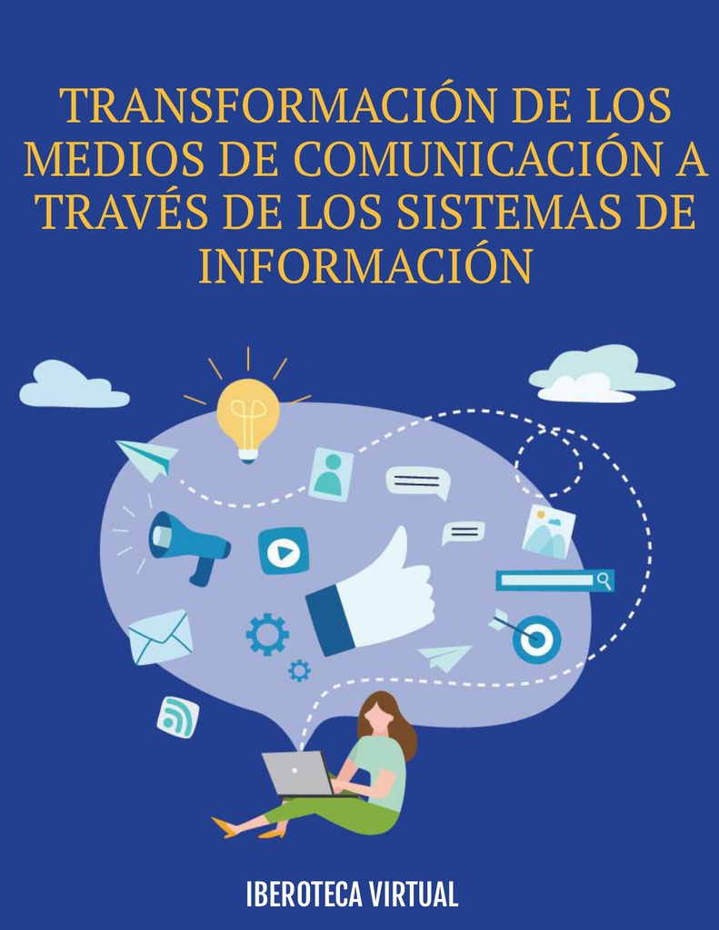 TRANSFORMACIÓN DE LOS MEDIOS DE COMUNICACIÓN A TRAVÉS DE LOS SISTEMAS DE INFORMACIÓN