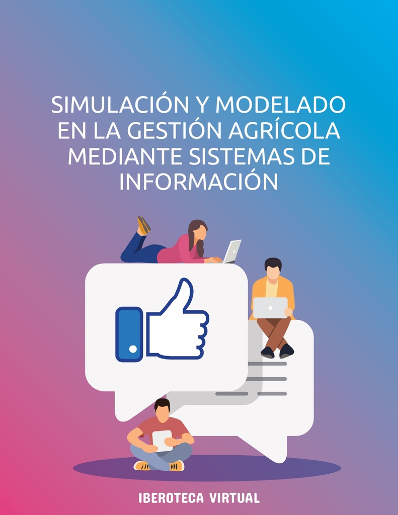 SIMULACIÓN Y MODELADO EN LA GESTIÓN AGRÍCOLA MEDIANTE SISTEMAS DE INFORMACIÓN