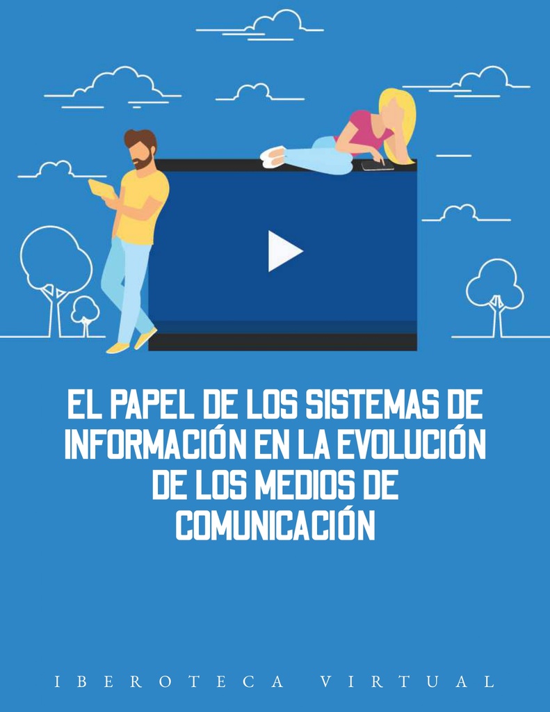 EL PAPEL DE LOS SISTEMAS DE INFORMACIÓN EN LA EVOLUCIÓN DE LOS MEDIOS DE COMUNICACIÓN
