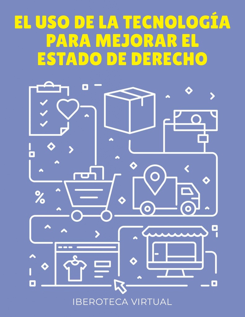 EL USO DE LA TECNOLOGÍA PARA MEJORAR EL ESTADO DE DERECHO