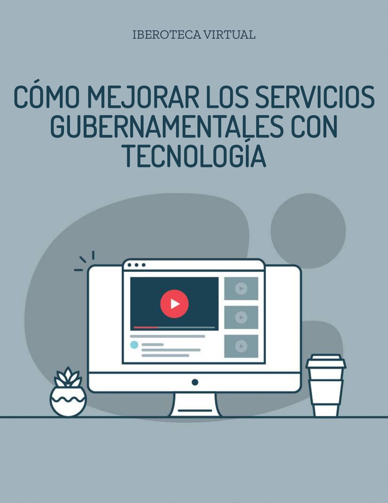 CÓMO MEJORAR LOS SERVICIOS GUBERNAMENTALES CON TECNOLOGÍA