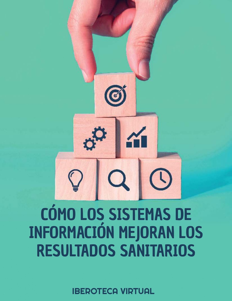 CÓMO LOS SISTEMAS DE INFORMACIÓN MEJORAN LOS RESULTADOS SANITARIOS