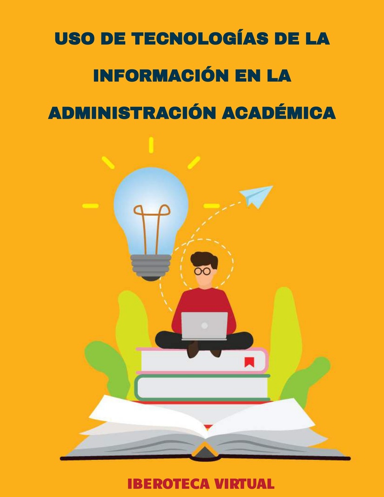 USO DE TECNOLOGÍAS DE LA INFORMACIÓN EN LA ADMINISTRACIÓN ACADÉMICA