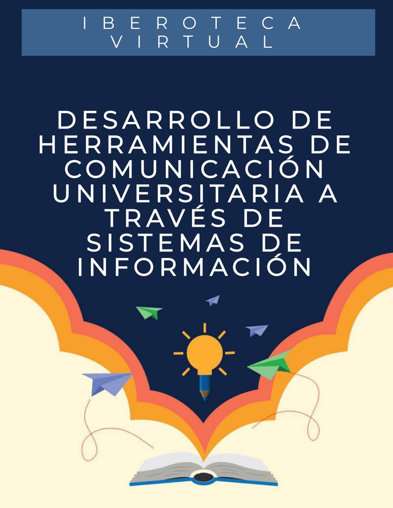 DESARROLLO DE HERRAMIENTAS DE COMUNICACIÓN UNIVERSITARIA A TRAVÉS DE SISTEMAS DE INFORMACIÓN