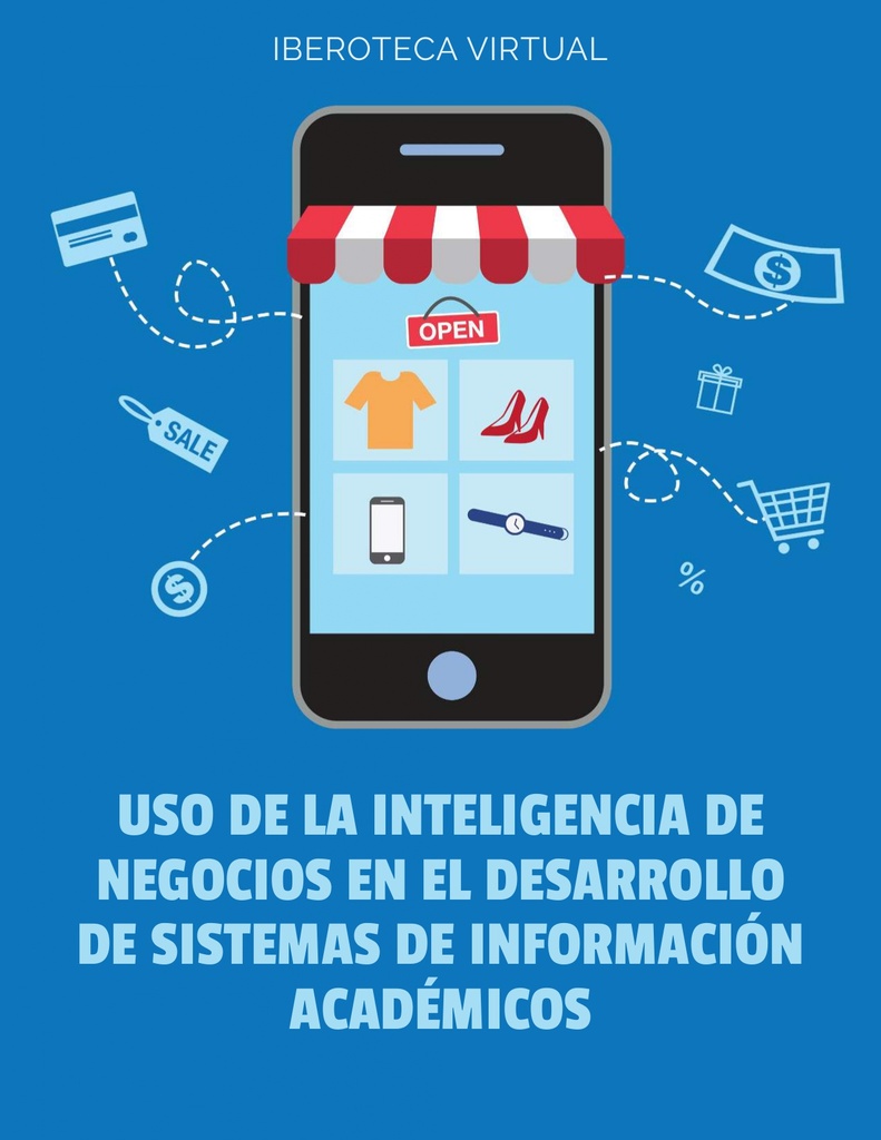 USO DE LA INTELIGENCIA DE NEGOCIOS EN EL DESARROLLO DE SISTEMAS DE INFORMACIÓN ACADÉMICOS