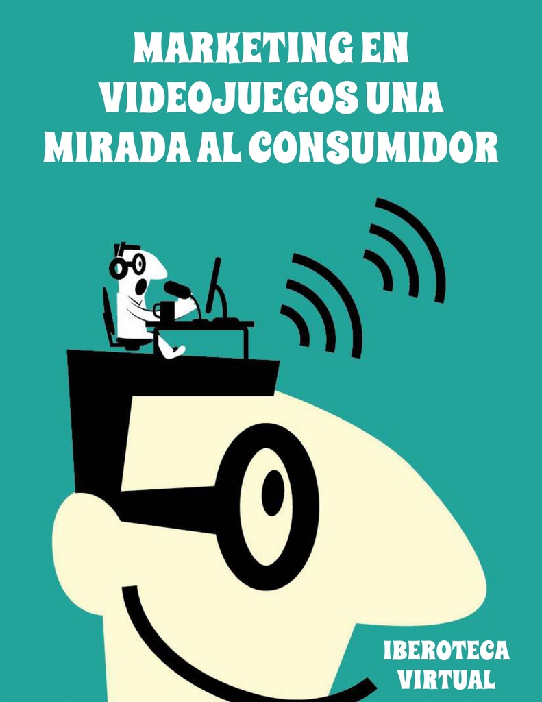 MARKETING EN VIDEOJUEGOS UNA MIRADA AL CONSUMIDOR