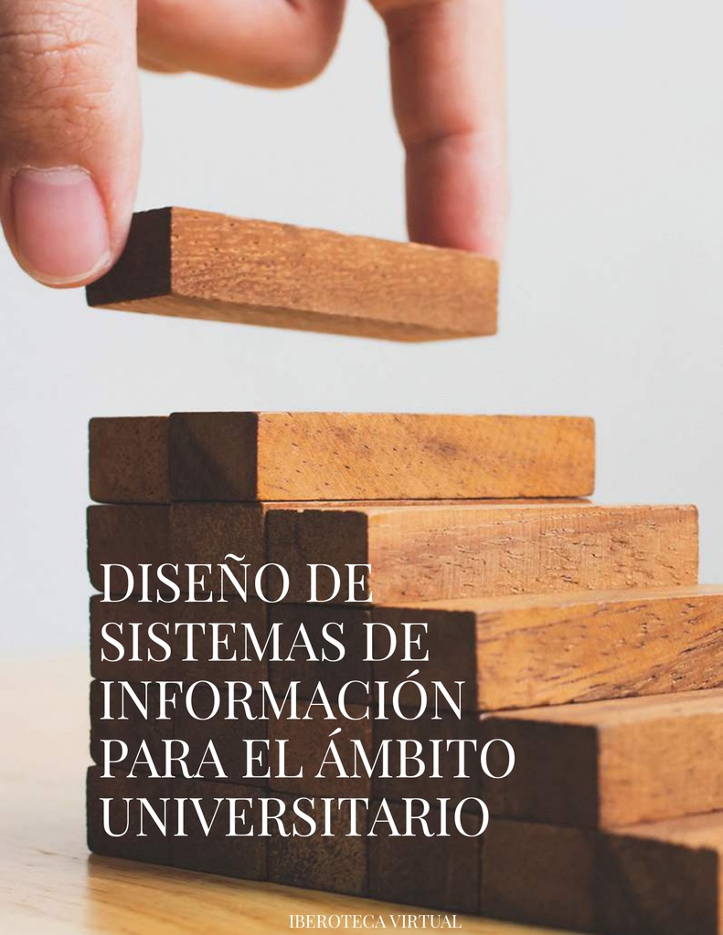 DISEÑO DE SISTEMAS DE INFORMACIÓN PARA EL ÁMBITO UNIVERSITARIO