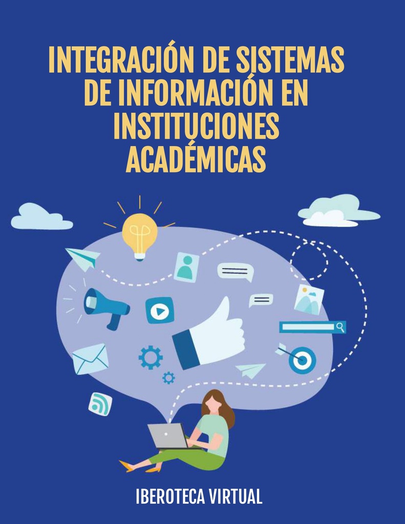 INTEGRACIÓN DE SISTEMAS DE INFORMACIÓN EN INSTITUCIONES ACADÉMICAS