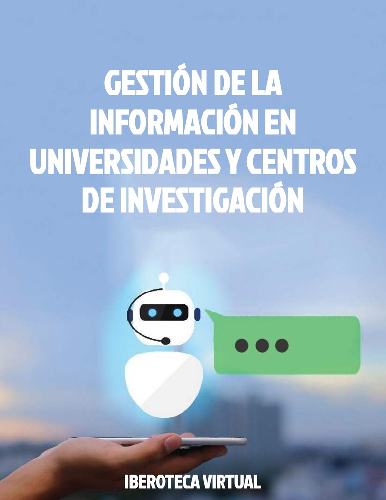 GESTIÓN DE LA INFORMACIÓN EN UNIVERSIDADES Y CENTROS DE INVESTIGACIÓN