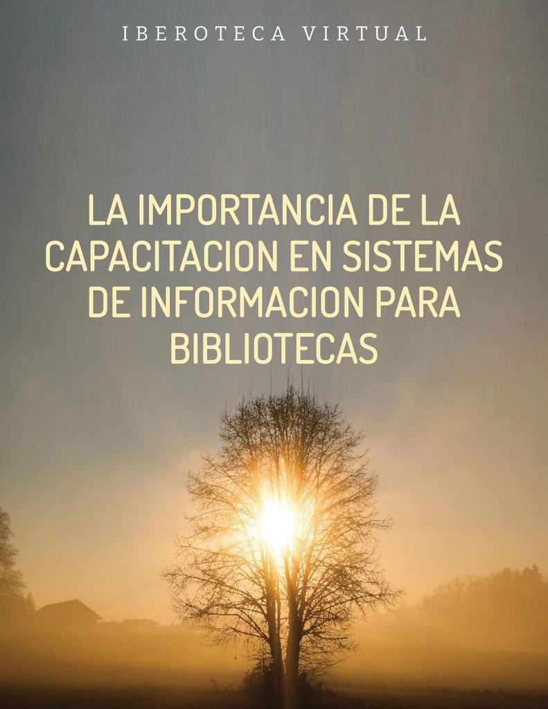 LA IMPORTANCIA DE LA CAPACITACION EN SISTEMAS DE INFORMACION PARA BIBLIOTECAS