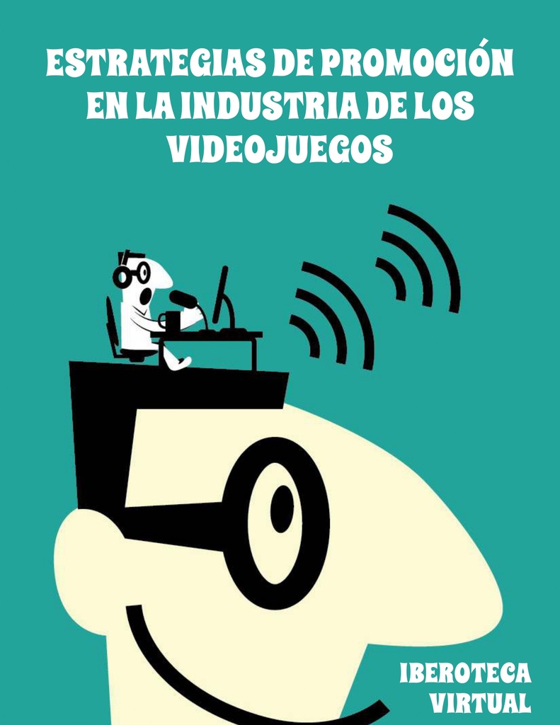 ESTRATEGIAS DE PROMOCIÓN EN LA INDUSTRIA DE LOS VIDEOJUEGOS