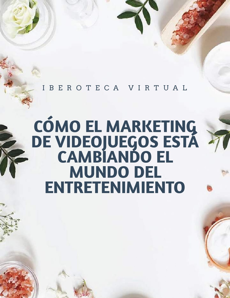CÓMO EL MARKETING DE VIDEOJUEGOS ESTÁ CAMBIANDO EL MUNDO DEL ENTRETENIMIENTO