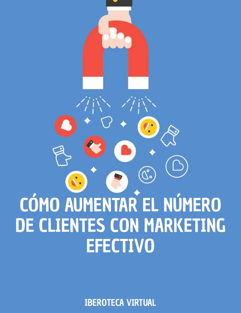 CÓMO AUMENTAR EL NÚMERO DE CLIENTES CON MARKETING EFECTIVO