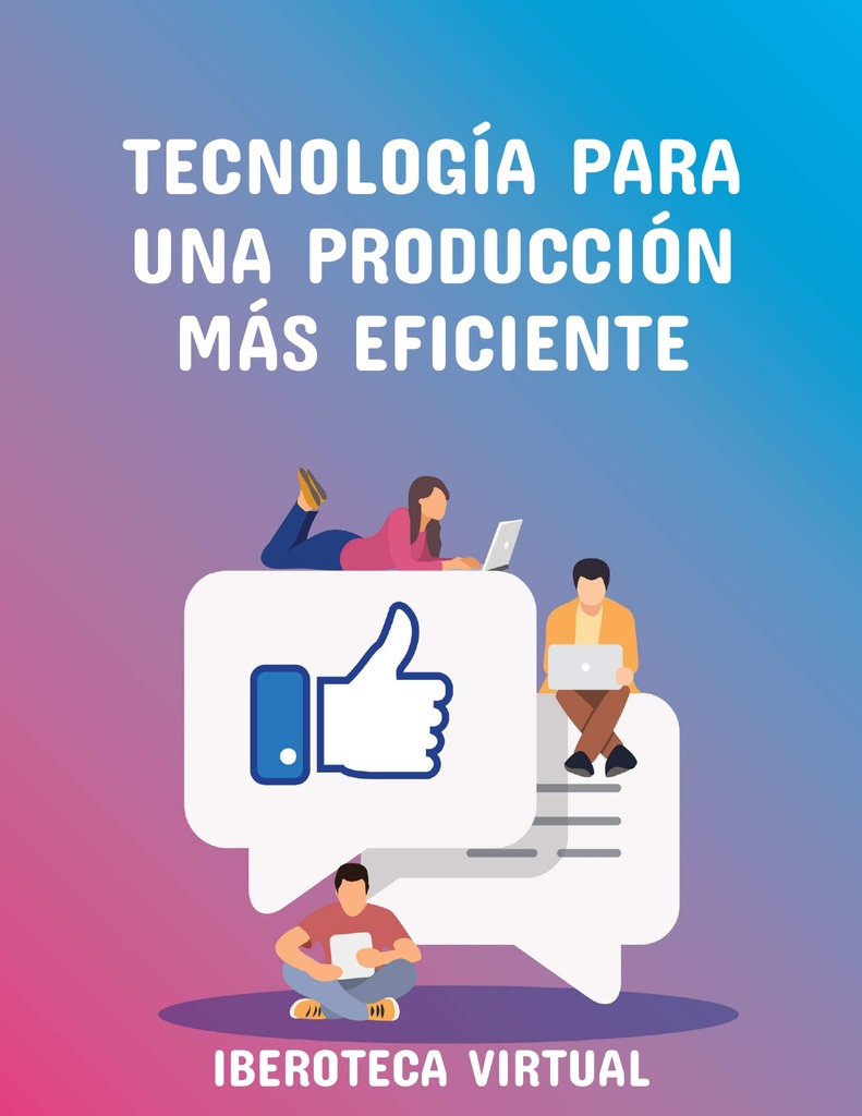 TECNOLOGÍA PARA UNA PRODUCCIÓN MÁS EFICIENTE