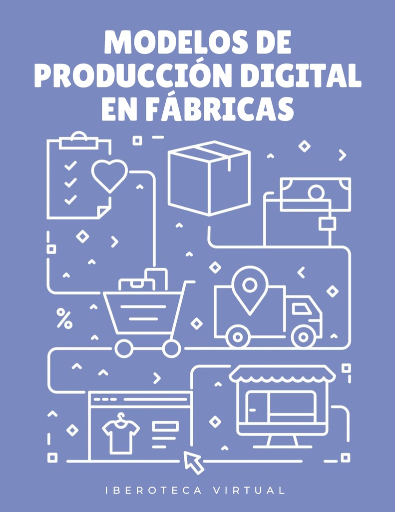 MODELOS DE PRODUCCIÓN DIGITAL EN FÁBRICAS