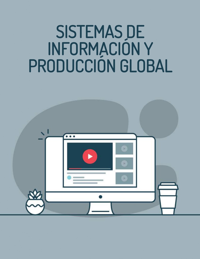 SISTEMAS DE INFORMACIÓN Y PRODUCCIÓN GLOBAL