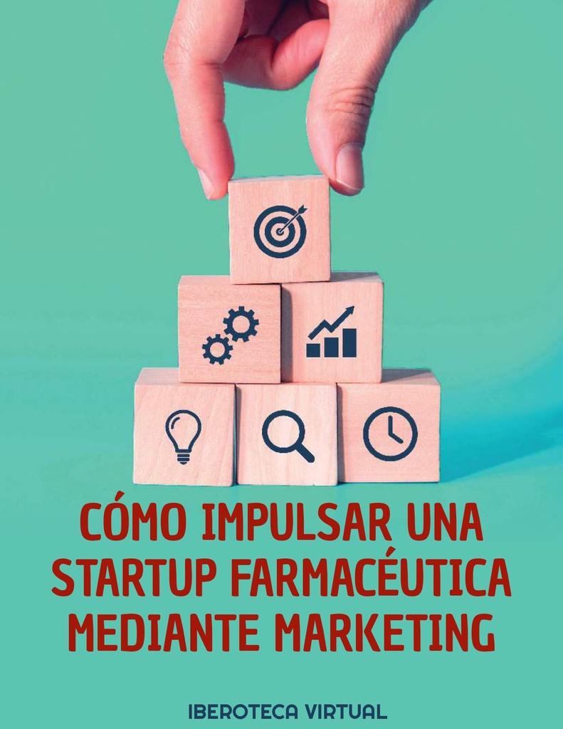 CÓMO IMPULSAR UNA STARTUP FARMACÉUTICA MEDIANTE MARKETING