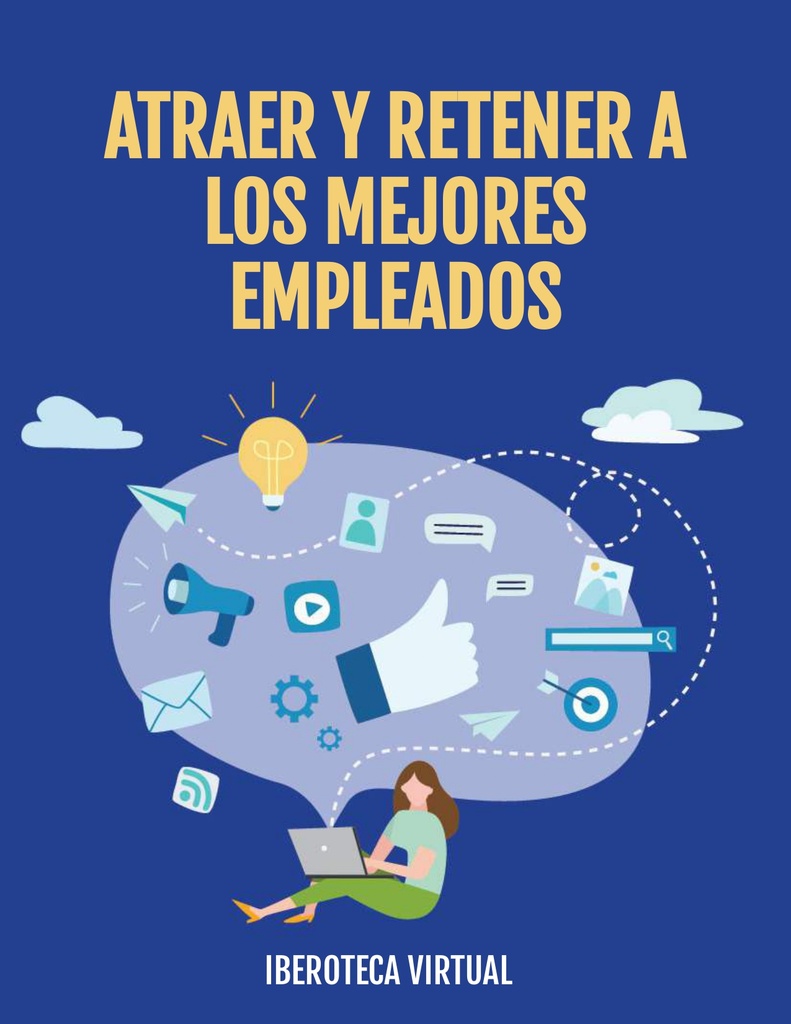 ATRAER Y RETENER A LOS MEJORES EMPLEADOS