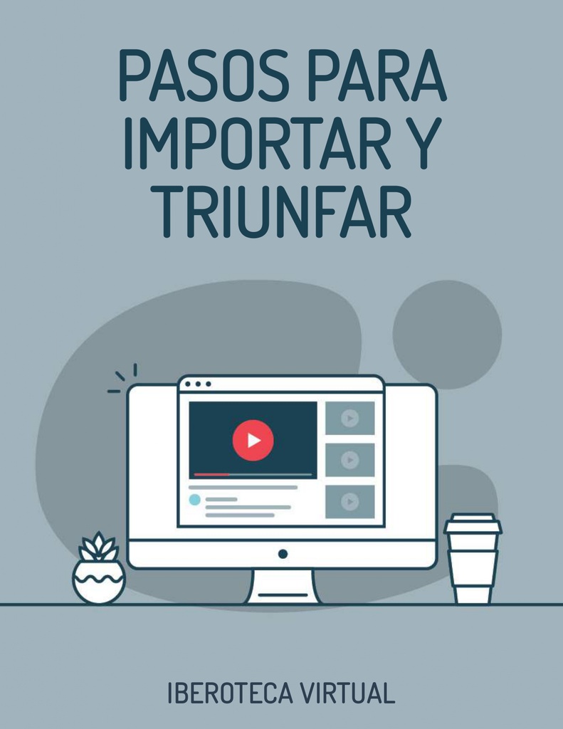PASOS PARA IMPORTAR Y TRIUNFAR