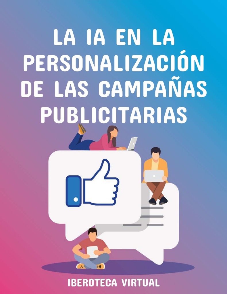 LA IA EN LA PERSONALIZACIÓN DE LAS CAMPAÑAS PUBLICITARIAS