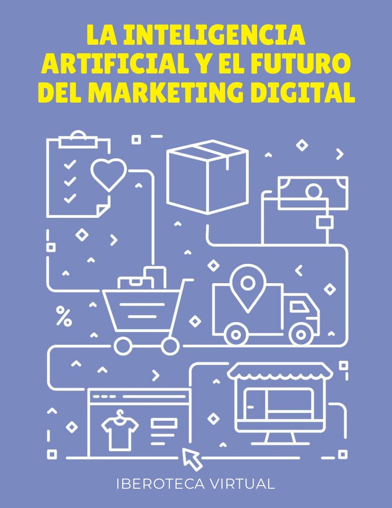 LA INTELIGENCIA ARTIFICIAL Y EL FUTURO DEL MARKETING DIGITAL