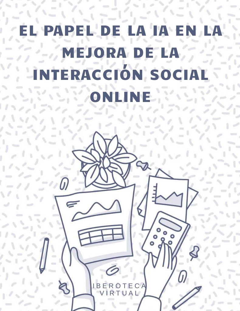 EL PAPEL DE LA IA EN LA MEJORA DE LA INTERACCIÓN SOCIAL ONLINE