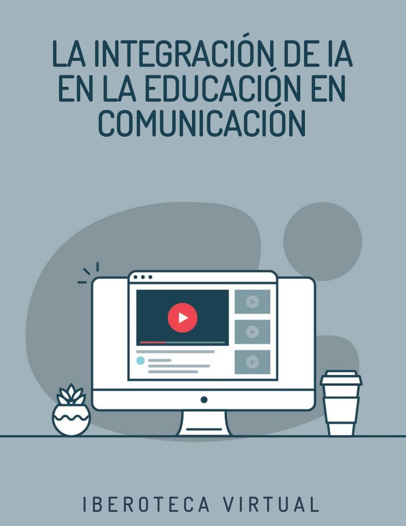 LA INTEGRACIÓN DE IA EN LA EDUCACIÓN EN COMUNICACIÓN