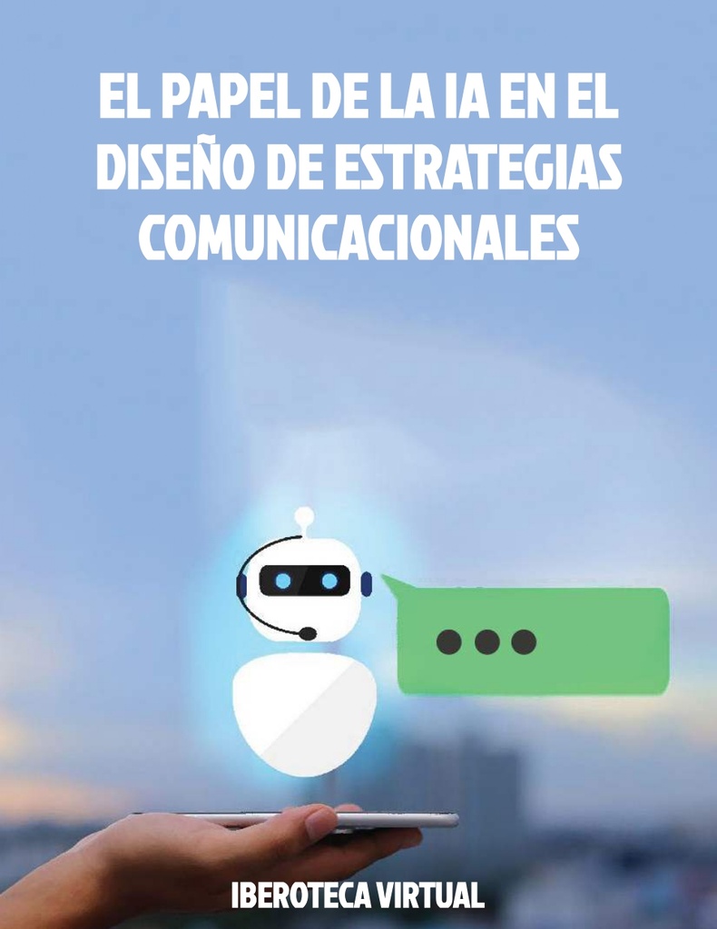 EL PAPEL DE LA IA EN EL DISEÑO DE ESTRATEGIAS COMUNICACIONALES