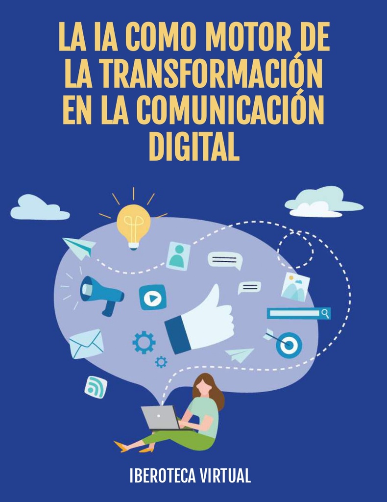 LA IA COMO MOTOR DE LA TRANSFORMACIÓN EN LA COMUNICACIÓN DIGITAL
