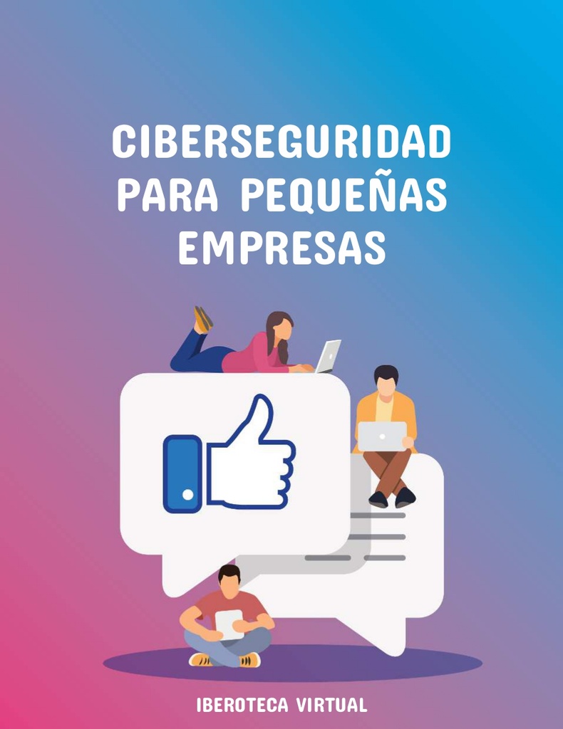 CIBERSEGURIDAD PARA PEQUEÑAS EMPRESAS