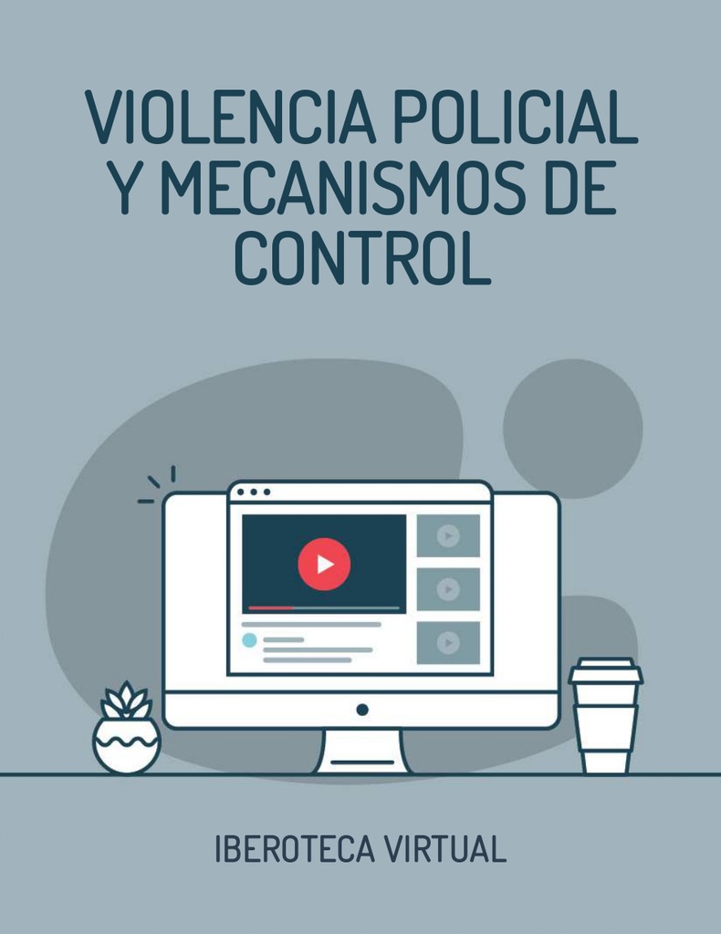 VIOLENCIA POLICIAL Y MECANISMOS DE CONTROL