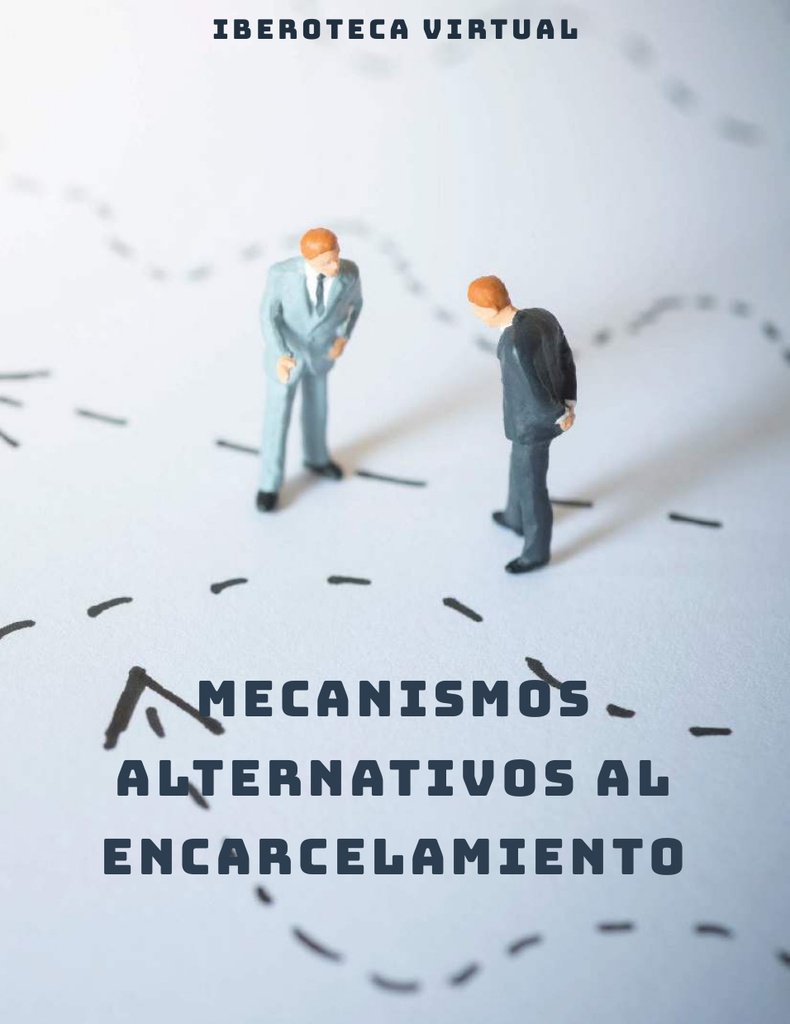 MECANISMOS ALTERNATIVOS AL ENCARCELAMIENTO