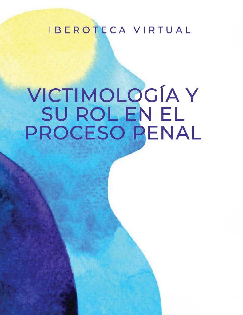 VICTIMOLOGÍA Y SU ROL EN EL PROCESO PENAL