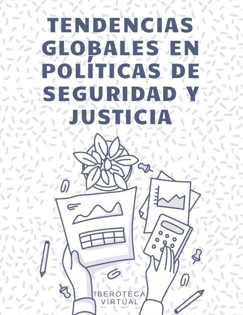 TENDENCIAS GLOBALES EN POLÍTICAS DE SEGURIDAD Y JUSTICIA