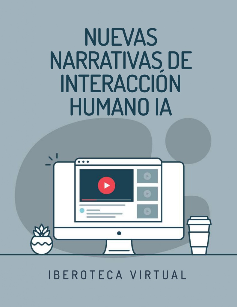 NUEVAS NARRATIVAS DE INTERACCIÓN HUMANO IA