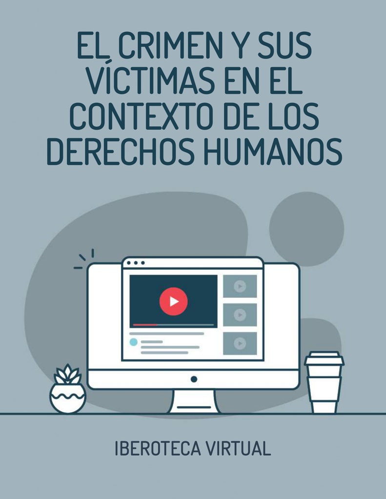 EL CRIMEN Y SUS VÍCTIMAS EN EL CONTEXTO DE LOS DERECHOS HUMANOS