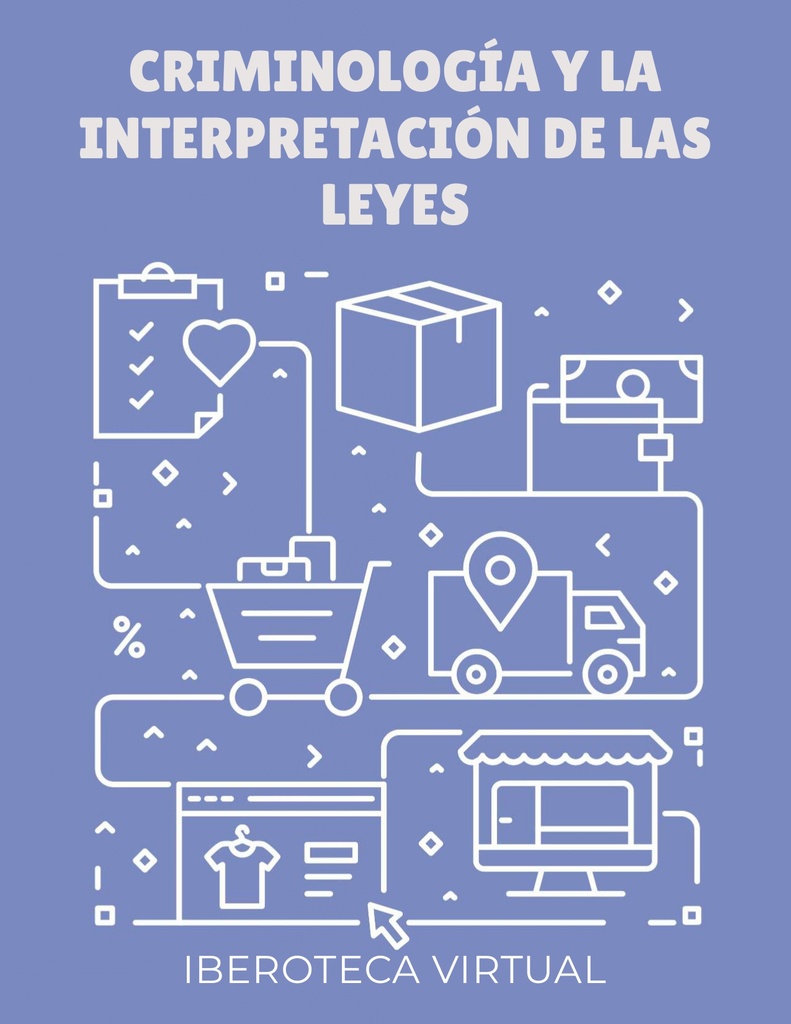 CRIMINOLOGÍA Y LA INTERPRETACIÓN DE LAS LEYES