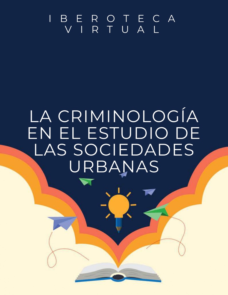 LA CRIMINOLOGÍA EN EL ESTUDIO DE LAS SOCIEDADES URBANAS