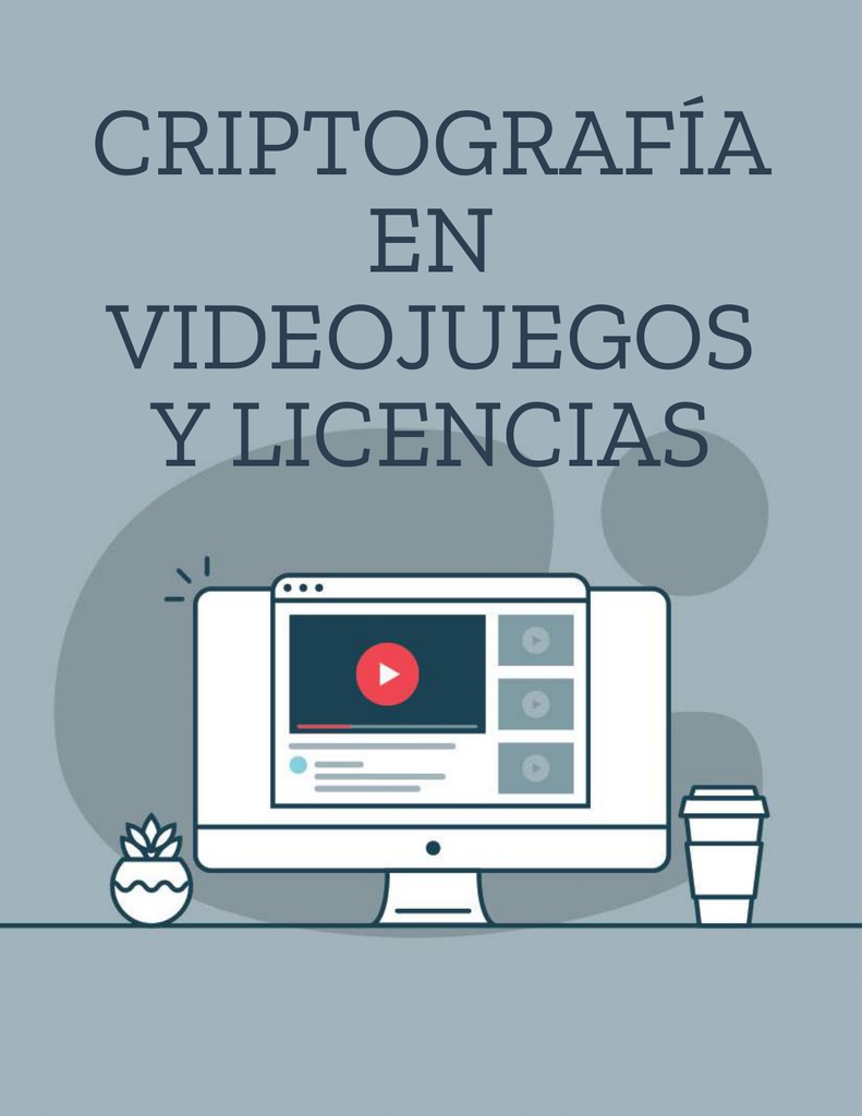 CRIPTOGRAFÍA EN VIDEOJUEGOS Y LICENCIAS