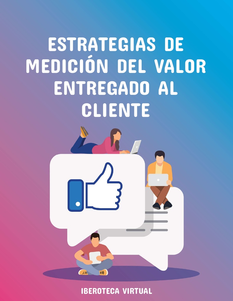 ESTRATEGIAS DE MEDICIÓN DEL VALOR ENTREGADO AL CLIENTE