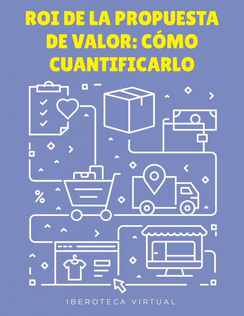 ROI DE LA PROPUESTA DE VALOR: CÓMO CUANTIFICARLO