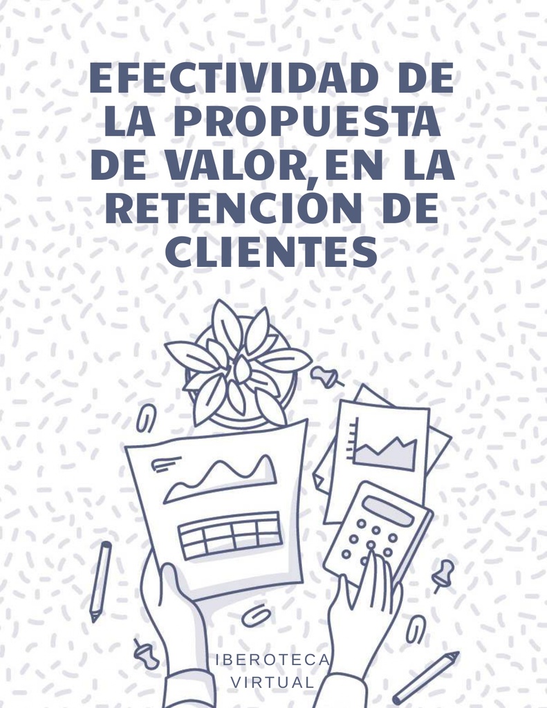 EFECTIVIDAD DE LA PROPUESTA DE VALOR EN LA RETENCIÓN DE CLIENTES