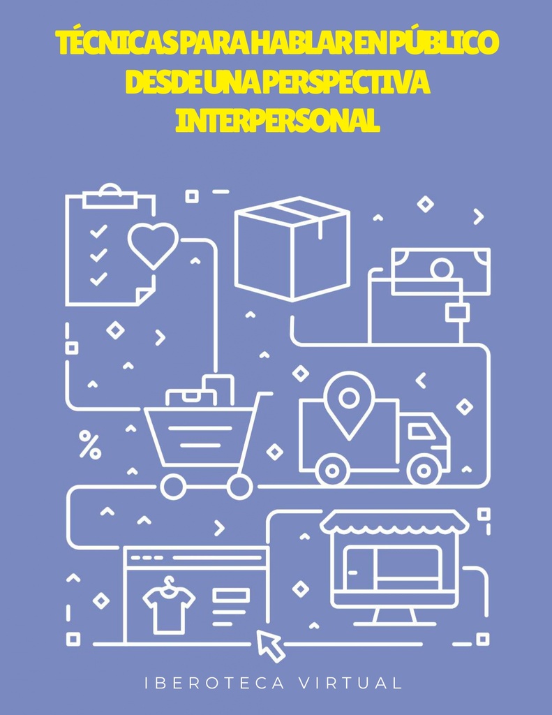 TÉCNICAS PARA HABLAR EN PÚBLICO DESDE UNA PERSPECTIVA INTERPERSONAL