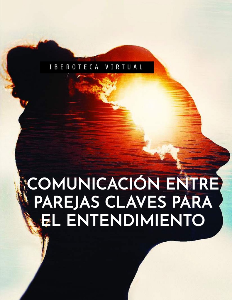 COMUNICACIÓN ENTRE PAREJAS CLAVES PARA EL ENTENDIMIENTO