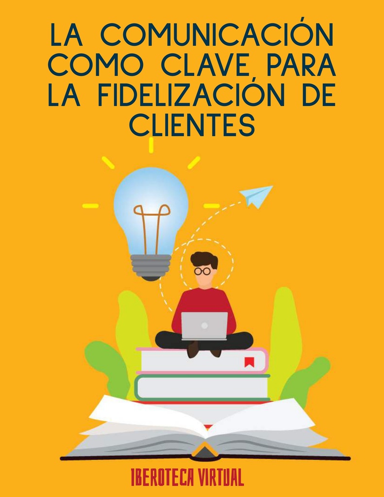LA COMUNICACIÓN COMO CLAVE PARA LA FIDELIZACIÓN DE CLIENTES