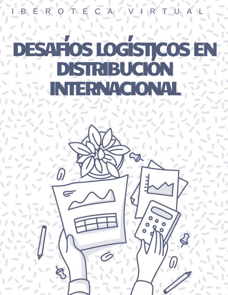 DESAFÍOS LOGÍSTICOS EN DISTRIBUCIÓN INTERNACIONAL