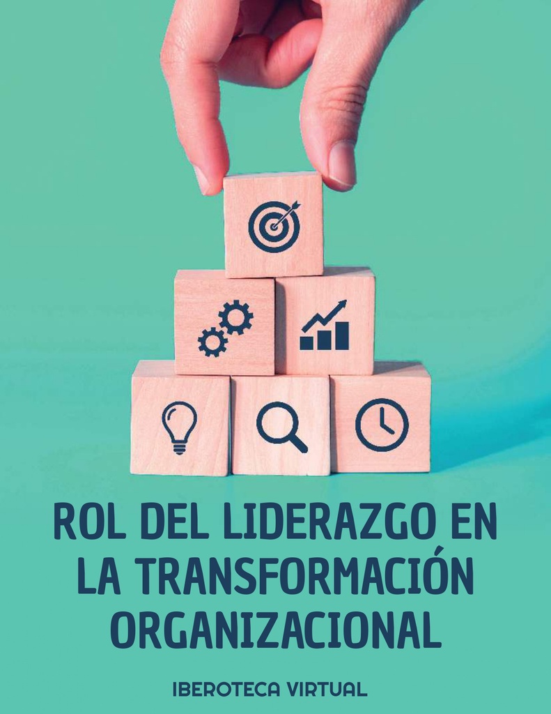 ROL DEL LIDERAZGO EN LA TRANSFORMACIÓN ORGANIZACIONAL