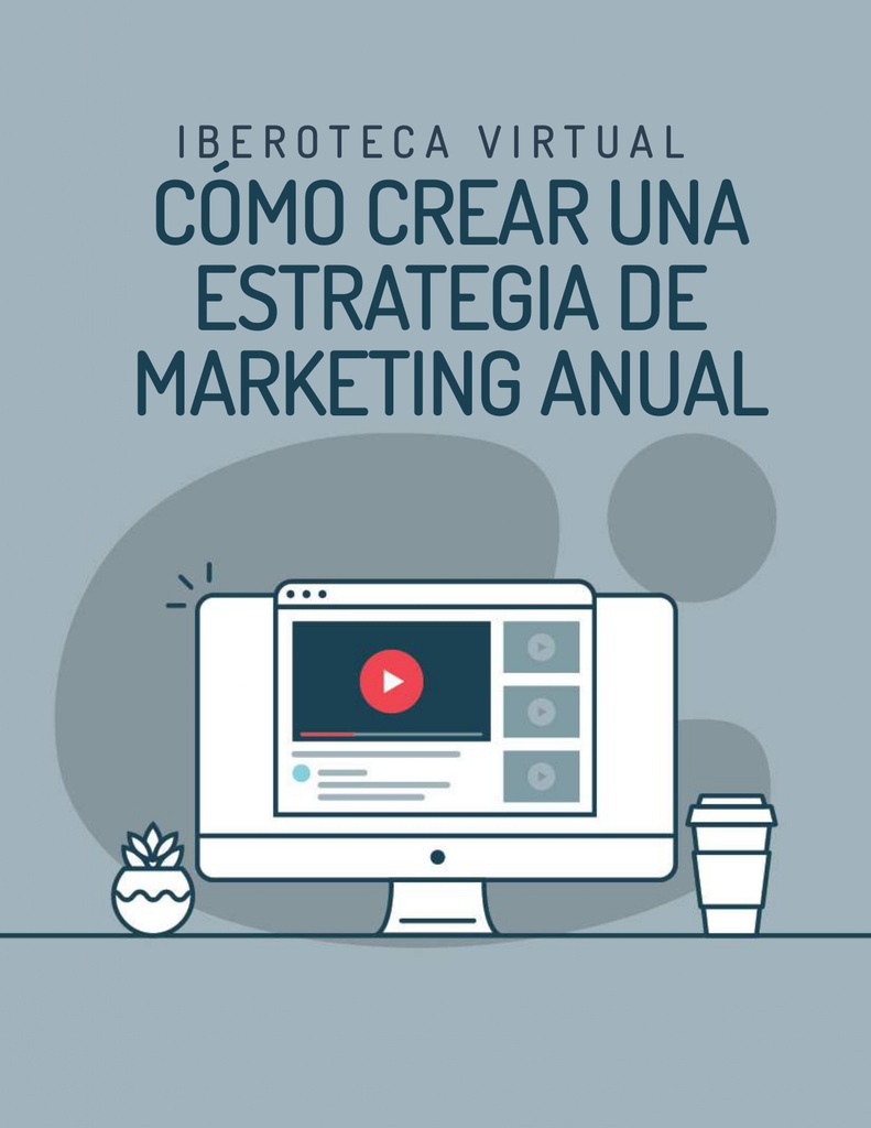 CÓMO CREAR UNA ESTRATEGIA DE MARKETING ANUAL